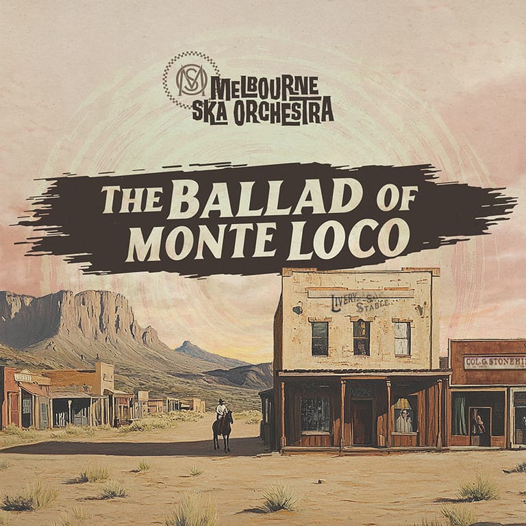 Melbourne Ska Orchestra logo and "The Ballad of Monte Loco" title overlaid on a Western townscape illustration.