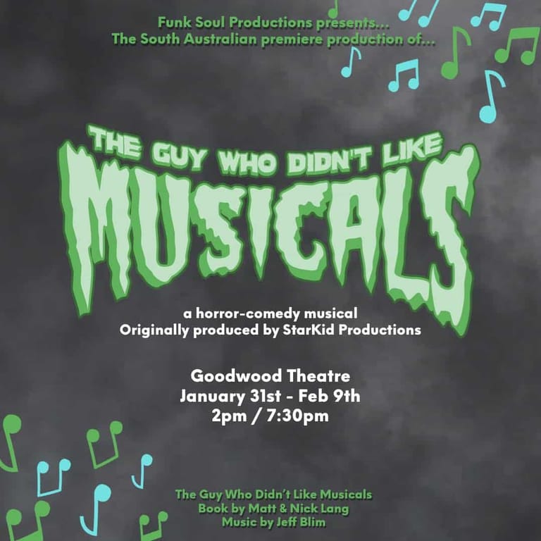 Bright green text advertising "The Guy Who Didn't Like Musicals" horror-comedy musical at Goodwood Theatre, with musical note graphics on dark background.