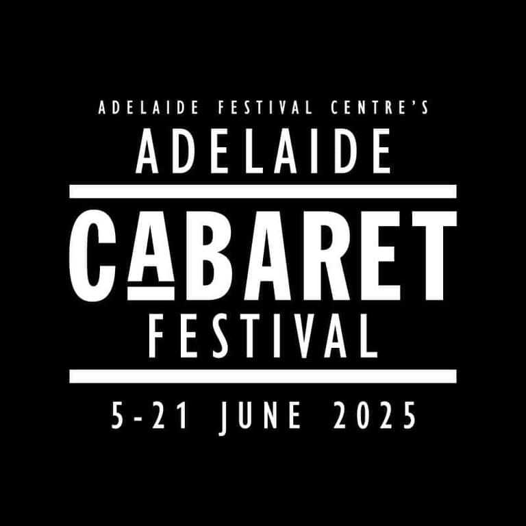 Adelaide Festival Centre's Adelaide Cabaret Festival poster displaying white text and dates 5–21 June 2025 on black background.