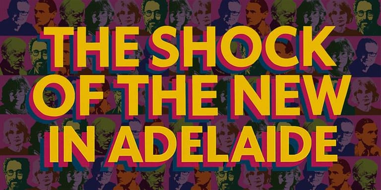Bold yellow text reading "THE SHOCK OF THE NEW IN ADELAIDE" overlays a vibrant pop art grid of coloured portraits.