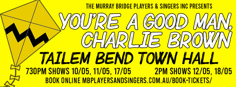 Yellow promotional flyer for "You're a Good Man, Charlie Brown" at Tailem Bend Town Hall with performance dates and booking details.