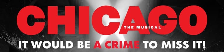 Chicago the musical promotional banner with red text and tagline on black background.