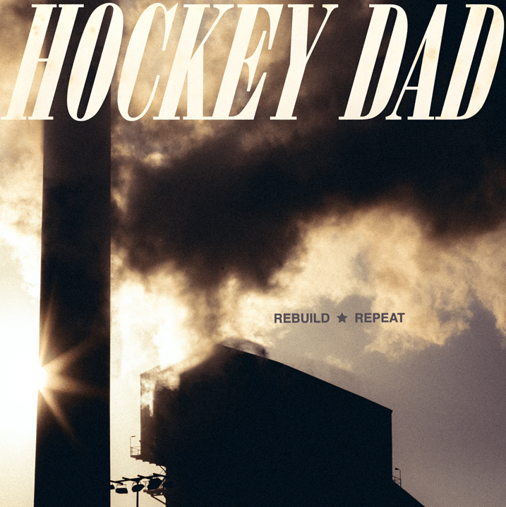 Hockey Dad album cover featuring industrial smokestack silhouette against hazy sky with "Rebuild Repeat" text overlay.